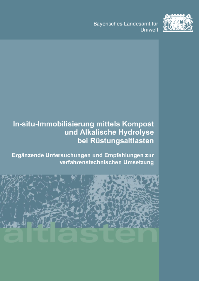 Das Bild zeigt das Deckblatt einer Publikation des Bayerischen Landesamtes für Umwelt. Im oberen Bereich befindet sich das Logo des Amts mit der Aufschrift Bayerisches Landesamt für Umwelt. Darunter steht der Titel In-situ-Immobilisierung mittels Kompost und Alkalische Hydrolyse bei Rüstungsaltlasten in weißer Schrift auf blauem Hintergrund. Der Untertitel lautet Ergänzende Untersuchungen und Empfehlungen zur verfahrenstechnischen Umsetzung. Im unteren Teil des Deckblatts ist ein grafisches Muster in hellblau und grau zu sehen, darunter das Wort Altlasten in großer, transparenter Schrift.